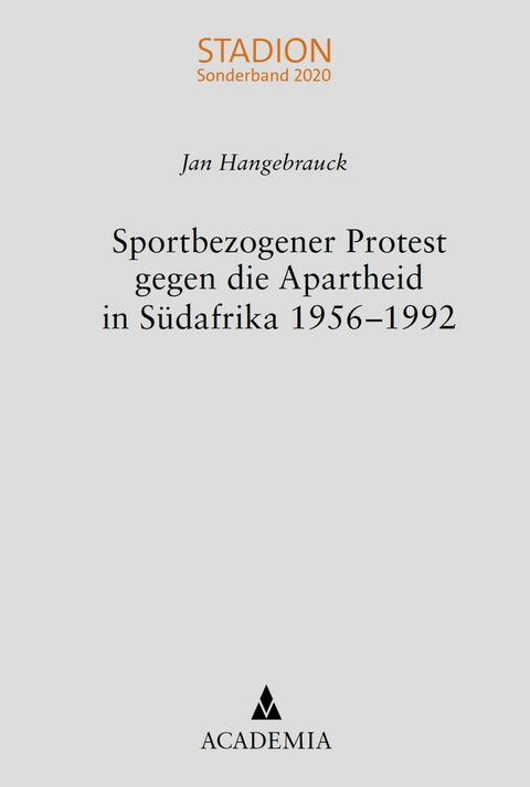 Sportbezogener Protest gegen die Apartheid in Südafrika 1956-1992 -  Jan Hangebrauck
