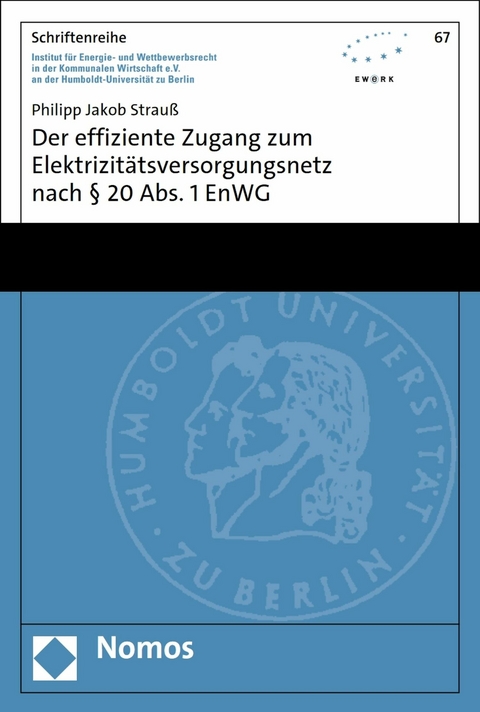 Der effiziente Zugang zum Elektrizitätsversorgungsnetz nach § 20 Abs. 1 EnWG -  Philipp Jakob Strauß