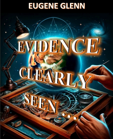 Evidence Clearly Seen -  Eugene Glenn