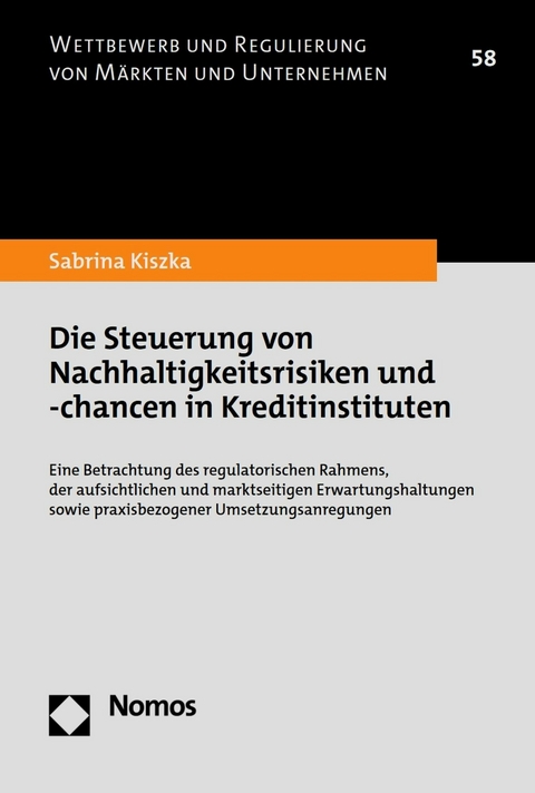 Die Steuerung von Nachhaltigkeitsrisiken und -chancen in Kreditinstituten -  Sabrina Kiszka