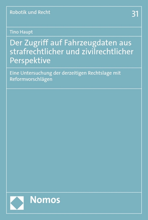 Der Zugriff auf Fahrzeugdaten aus strafrechtlicher und zivilrechtlicher Perspektive -  Tino Haupt