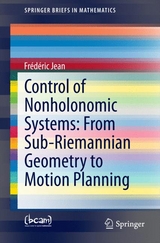 Control of Nonholonomic Systems: from Sub-Riemannian Geometry to Motion Planning - Frédéric Jean