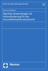 Big-Data-Anwendungen als Herausforderung für das Gesundheitsdatenschutzrecht - Roman Schildbach