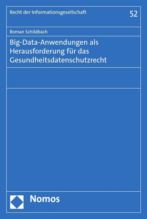 Big-Data-Anwendungen als Herausforderung für das Gesundheitsdatenschutzrecht -  Roman Schildbach