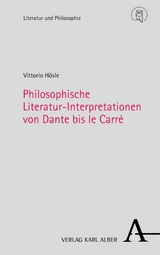 Philosophische Literatur-Interpretationen von Dante bis le Carré - Vittorio Hösle