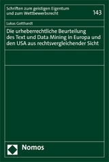 Die urheberrechtliche Beurteilung des Text und Data Mining in Europa und den USA aus rechtsvergleichender Sicht - Lukas Gotthardt