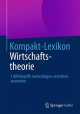 Kompakt-Lexikon Wirtschaftstheorie - 