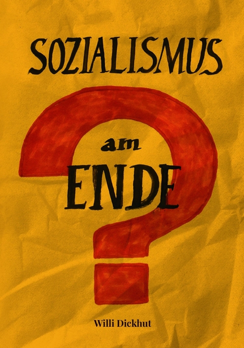 Sozialismus am Ende? -  Willi Dickhut