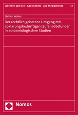 Der rechtlich gebotene Umgang mit abklärungsbedürftigen (Zufalls-)Befunden in epidemiologischen Studien - Steffen Walter