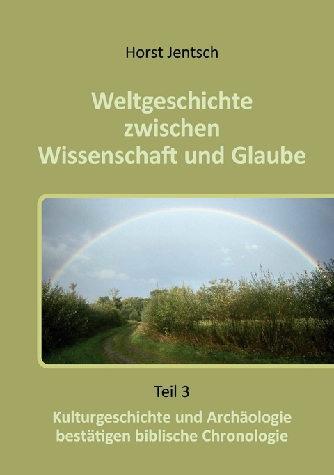 Weltgeschichte zwischen Wissenschaft und Glaube -  Horst Jentsch