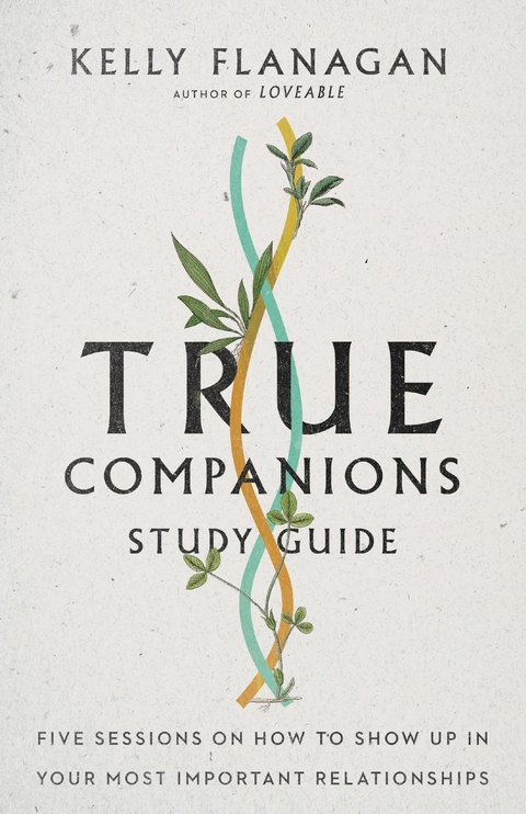 True Companions Study Guide - Kelly Flanagan