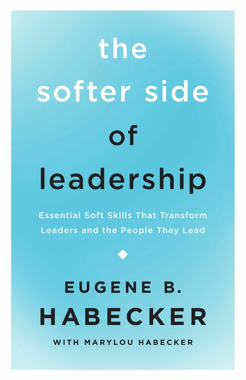 The Softer Side of Leadership - Eugene B. Habecker