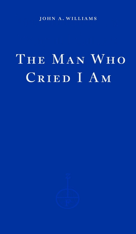 The Man Who Cried I Am -  John A. Williams