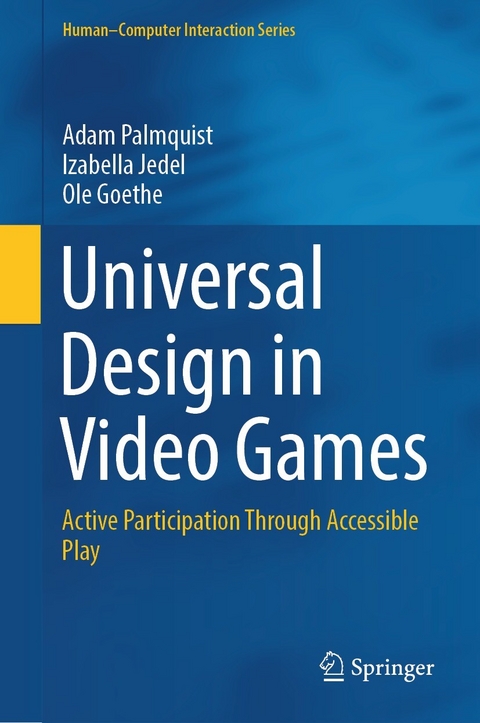 Universal Design in Video Games -  Adam Palmquist,  Izabella Jedel,  Ole Goethe