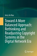 Toward A More Balanced Approach: Rethinking and Readjusting Copyright Systems in the Digital Network Era - Jerry Jie Hua