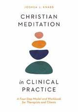 Christian Meditation in Clinical Practice -  Joshua J. Knabb