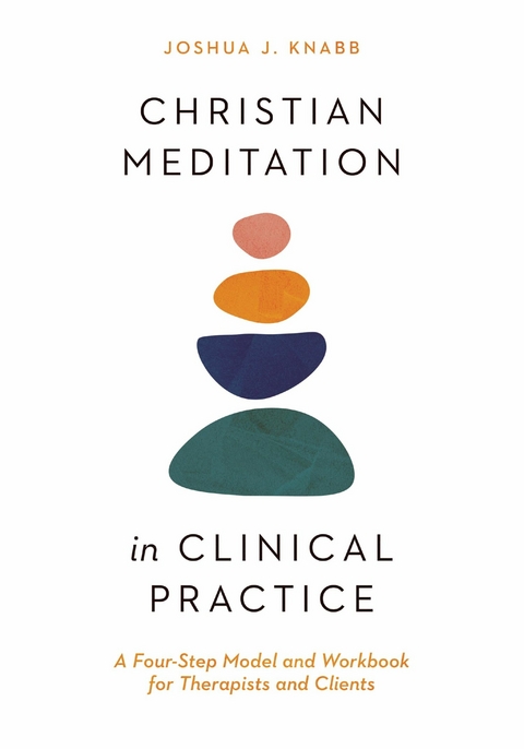Christian Meditation in Clinical Practice -  Joshua J. Knabb