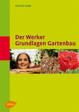 Der Werker. Grundlagen Gartenbau - Ortrud Grieb