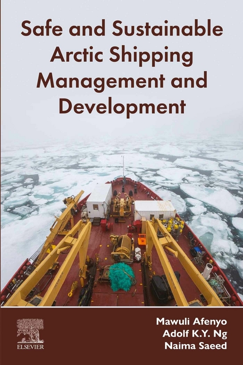 Safe and Sustainable Arctic Shipping Management and Development -  Mawuli Afenyo,  Adolf K.Y. Ng,  Naima Saeed