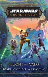 Star Wars:  Die Hohe Republik - Flucht von Valo - Alyssa Wong, Daniel Jose Older