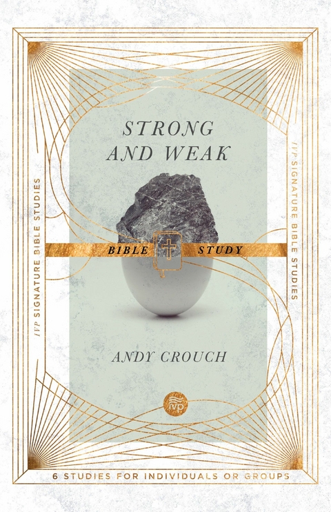 Strong and Weak Bible Study -  Andy Crouch