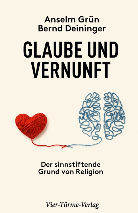 Glaube und Vernunft -  Anselm Grün,  Bernd Deininger