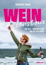 Wein, sonst nix -  Bärbel Ring,  Antonia Wien