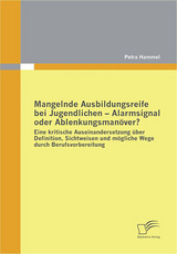 Mangelnde Ausbildungsreife bei Jugendlichen - Alarmsignal oder Ablenkungsmanöver? - Petra Hammel