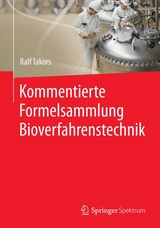 Kommentierte Formelsammlung Bioverfahrenstechnik - Ralf Takors