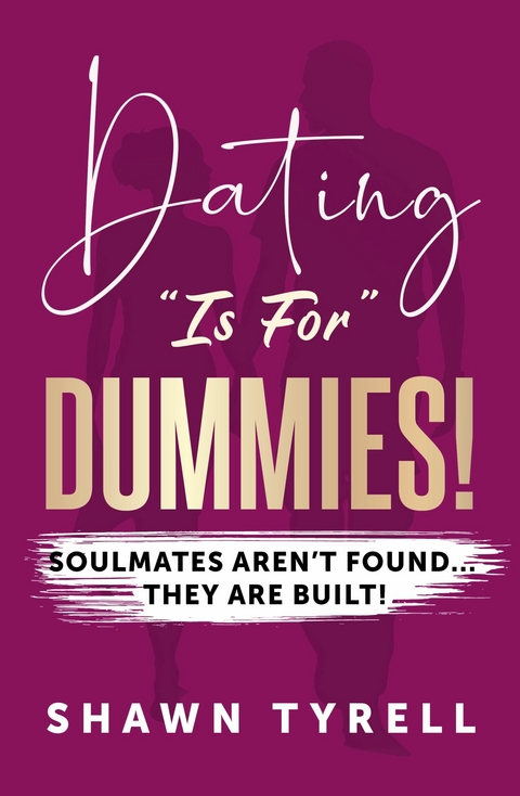 DATING &quote;IS FOR&quote; DUMMIES -  SHAWN TYRELL