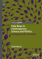 Fake News in Contemporary Science and Politics - Keith Moser