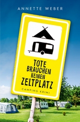 Tote brauchen keinen Zeltplatz -  Annette Weber