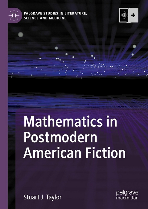 Mathematics in Postmodern American Fiction - Stuart J. Taylor