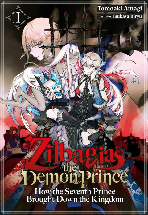 Zilbagias the Demon Prince: How the Seventh Prince Brought Down the Kingdom Volume 1 - Tomoaki Amagi