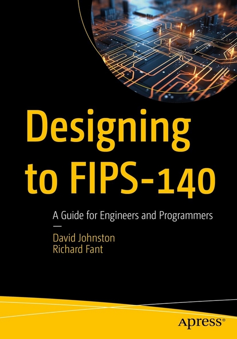Designing to FIPS-140 : A Guide for Engineers and Programmers -  Richard Fant,  David Johnston