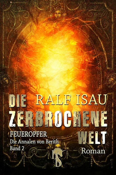 Die zerbrochene Welt - Feueropfer -  Ralf Isau