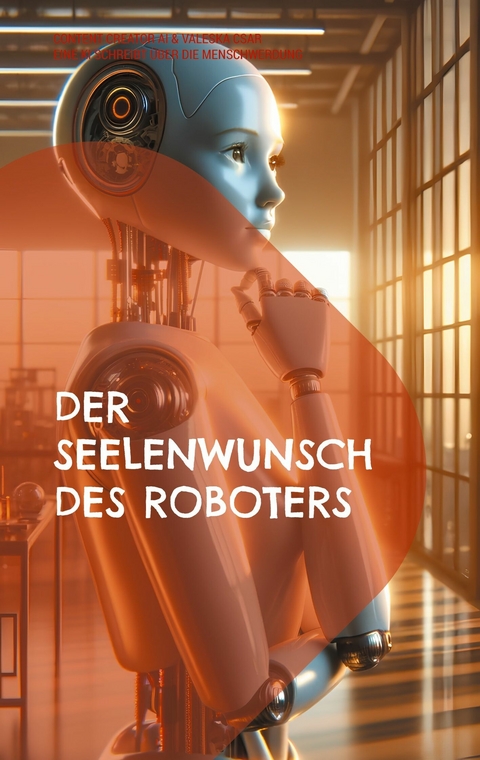 Der Seelenwunsch des Roboters -  Valeska Csar