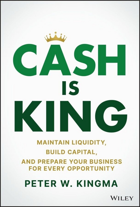 Cash Is King -  Peter W. Kingma