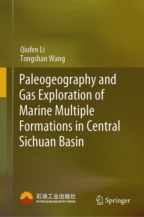 Paleogeography and Gas Exploration of Marine Multiple Formations in Central Sichuan Basin -  Qiufen Li,  Tongshan Wang