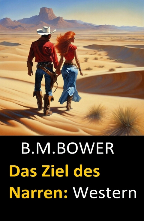 Das Ziel des Narren: Western -  B. M. Bower