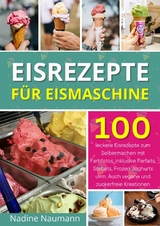 Eisrezepte für Eismaschine - Sofia Helbauer