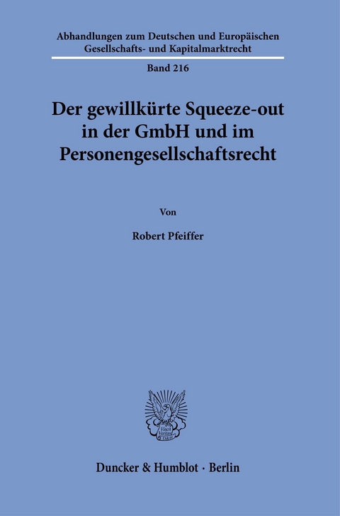 Der gewillkürte Squeeze-out in der GmbH und im Personengesellschaftsrecht. -  Robert Pfeiffer
