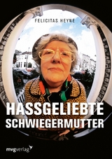 Hassgeliebte Schwiegermutter - Felicitas Heyne