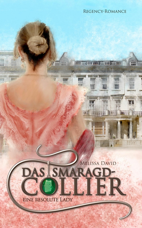 Eine resolute Lady (Das Smaragd-Collier 2) -  Melissa David