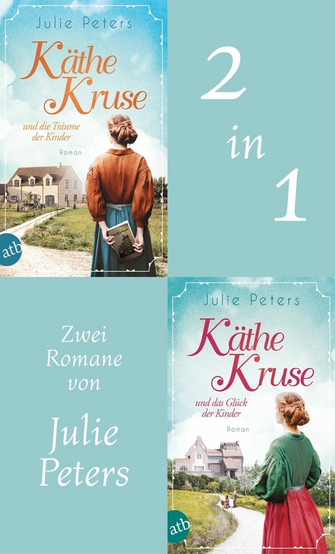 Käthe Kruse und die Träume der Kinder & Käthe Kruse und das Glück der Kinder -  Julie Peters