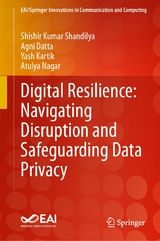 Digital Resilience: Navigating Disruption and Safeguarding Data Privacy - Shishir Kumar Shandilya, Agni Datta, Yash Kartik, Atulya Nagar