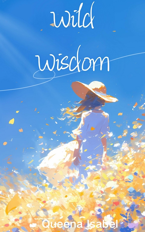 Wild Wisdom - Queena Isabel