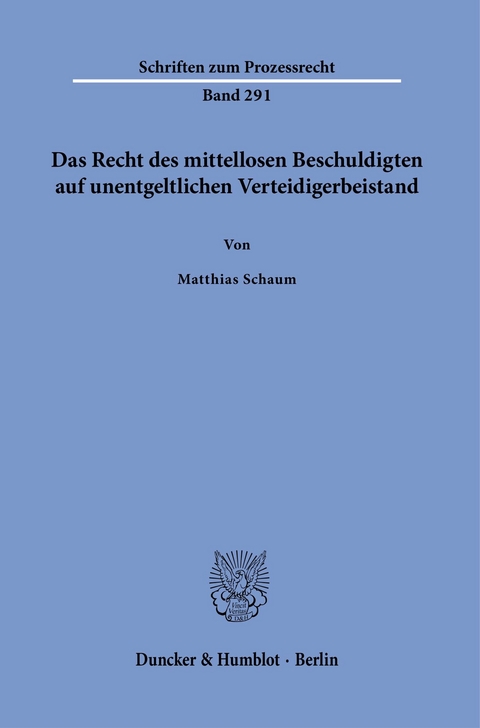 Das Recht des mittellosen Beschuldigten auf unentgeltlichen Verteidigerbeistand. -  Matthias Schaum