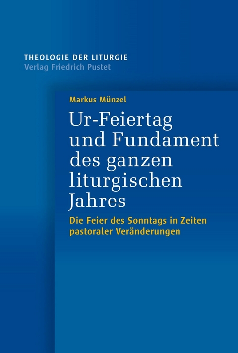 Ur-Feiertag und Fundament des ganzen liturgischen Jahres -  Markus Münzel