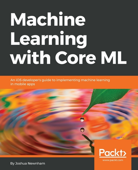 Machine Learning with Core ML -  Newnham Joshua Newnham